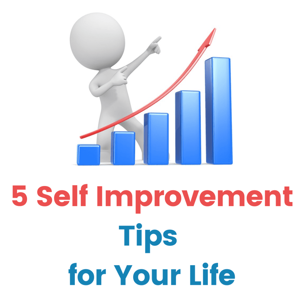 5 Self Improvement Tips for Your Life